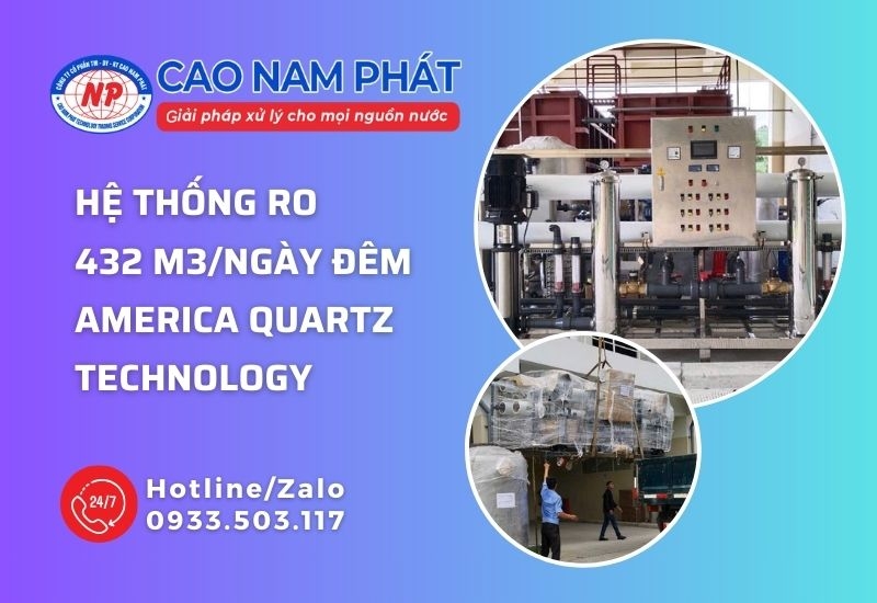 Lắp đặt hệ thống RO 432 m3/ngày đêm AMERICA QUARTZ TECHNOLOGY